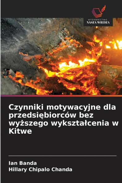 Czynniki motywacyjne dla przedsiębiorców bez wyższego wykształcenia w Kitwe