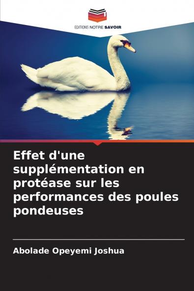 Effet d'une supplémentation en protéase sur les performances des poules pondeuses