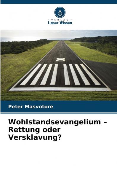 Wohlstandsevangelium - Rettung oder Versklavung?