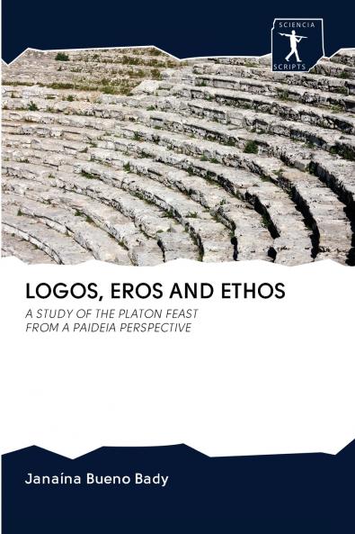 LOGOS EROS AND ETHOS