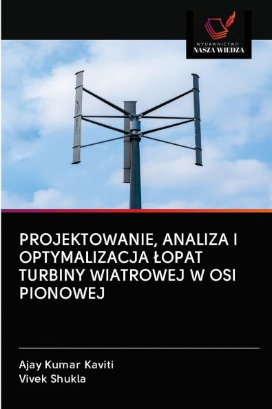 PROJEKTOWANIE ANALIZA I OPTYMALIZACJA ?OPAT TURBINY WIATROWEJ W OSI PIONOWEJ