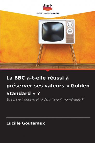 La BBC a-t-elle réussi à préserver ses valeurs  Golden Standard  ?
