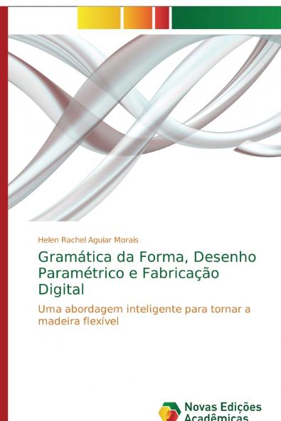 Gramática da Forma Desenho Paramétrico e Fabricação Digital