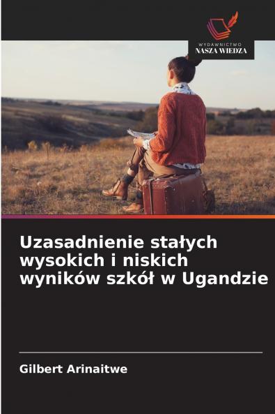 Uzasadnienie sta?ych wysokich i niskich wyników szkó? w Ugandzie