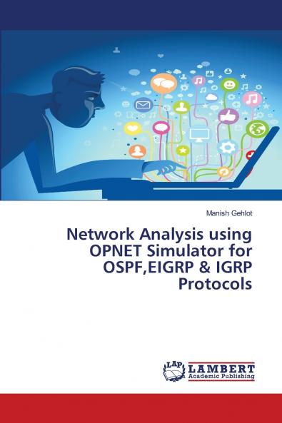 Network Analysis using OPNET Simulator for OSPFEIGRP & IGRP Protocols