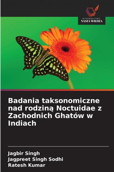 Badania taksonomiczne nad rodziną Noctuidae z Zachodnich Ghatów w Indiach