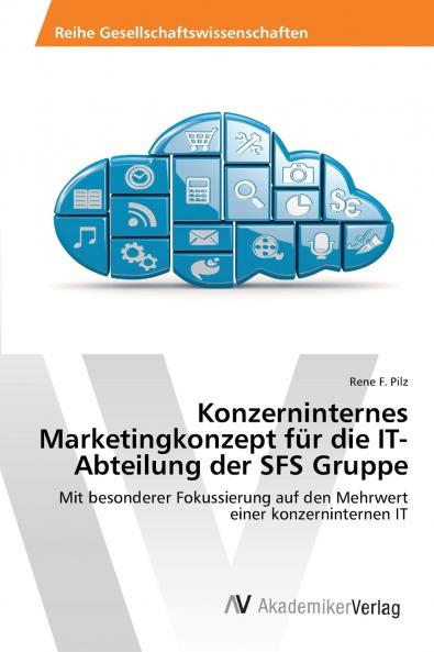 Konzerninternes Marketingkonzept für die IT-Abteilung der SFS Gruppe