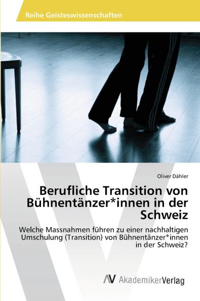 Berufliche Transition von Bühnentänzer*innen in der Schweiz