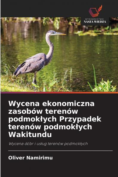 Wycena ekonomiczna zasobów terenów podmokłych Przypadek terenów podmokłych Wakitundu