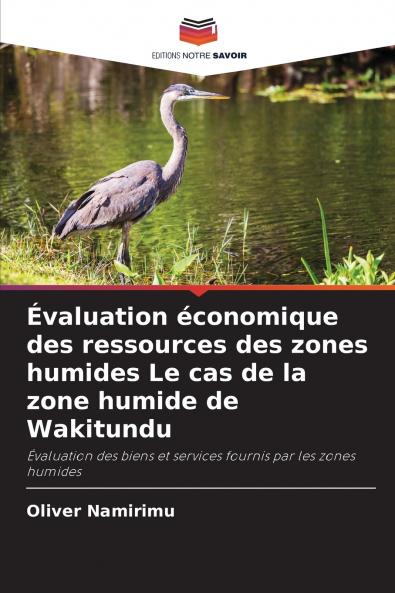 Évaluation économique des ressources des zones humides Le cas de la zone humide de Wakitundu