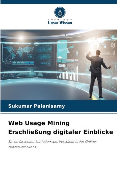 Web Usage Mining Erschließung digitaler Einblicke