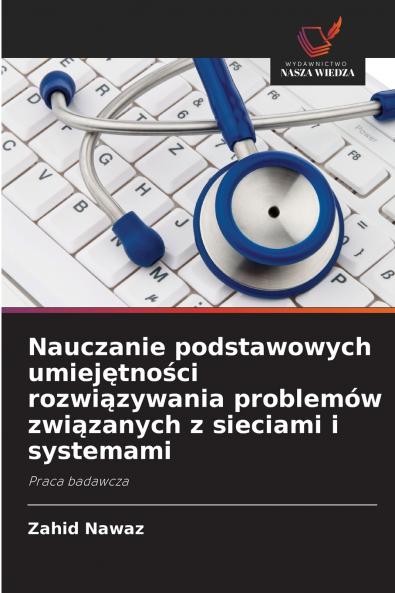 Nauczanie podstawowych umiejętności rozwiązywania problemów związanych z sieciami i systemami