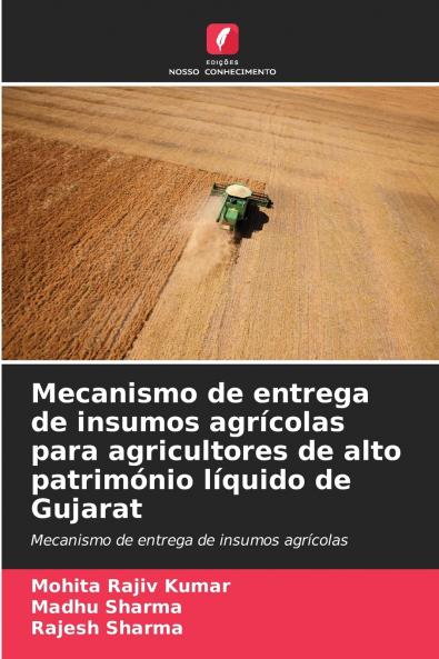 Mecanismo de entrega de insumos agrícolas para agricultores de alto património líquido de Gujarat