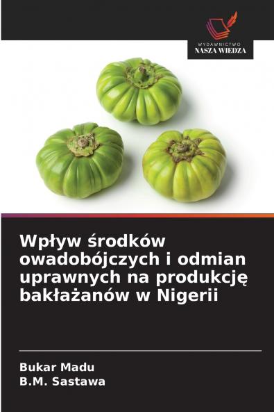 Wpływ środków owadobójczych i odmian uprawnych na produkcję bakłażanów w Nigerii