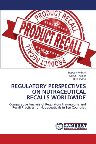 REGULATORY PERSPECTIVES ON NUTRACEUTICAL RECALLS WORLDWIDE