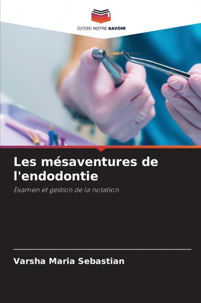 Les mésaventures de l'endodontie