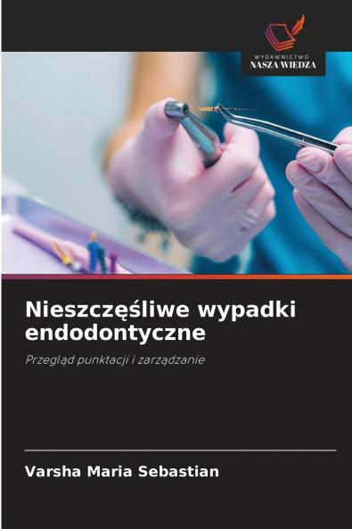 Nieszczęśliwe wypadki endodontyczne