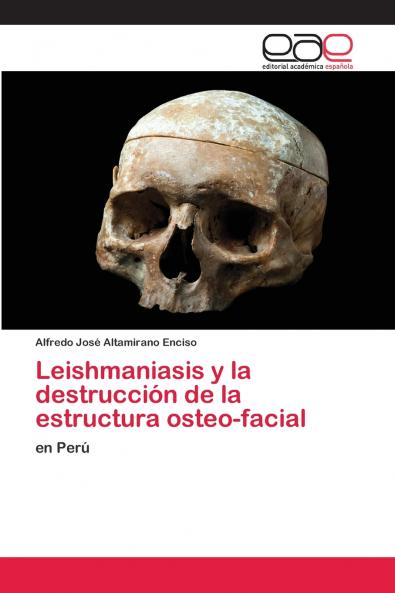 Leishmaniasis y la destrucción de la estructura osteo-facial