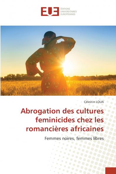 Abrogation des cultures feminicides chez les romancières africaines