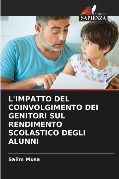 L'IMPATTO DEL COINVOLGIMENTO DEI GENITORI SUL RENDIMENTO SCOLASTICO DEGLI ALUNNI