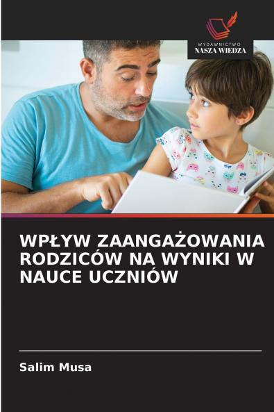 WPŁYW ZAANGAŻOWANIA RODZICÓW NA WYNIKI W NAUCE UCZNIÓW