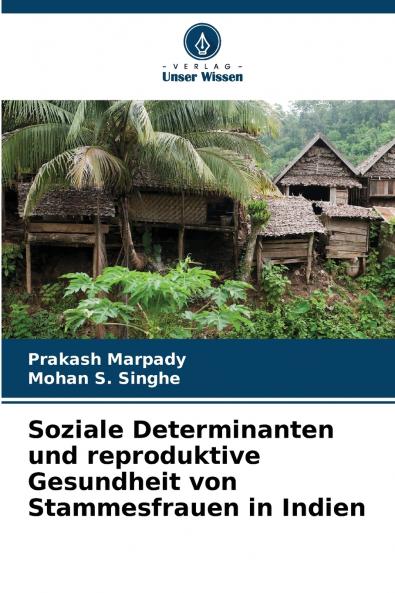 Soziale Determinanten und reproduktive Gesundheit von Stammesfrauen in Indien