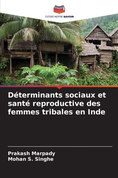 Déterminants sociaux et santé reproductive des femmes tribales en Inde