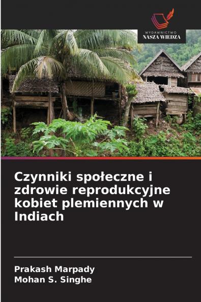 Czynniki społeczne i zdrowie reprodukcyjne kobiet plemiennych w Indiach