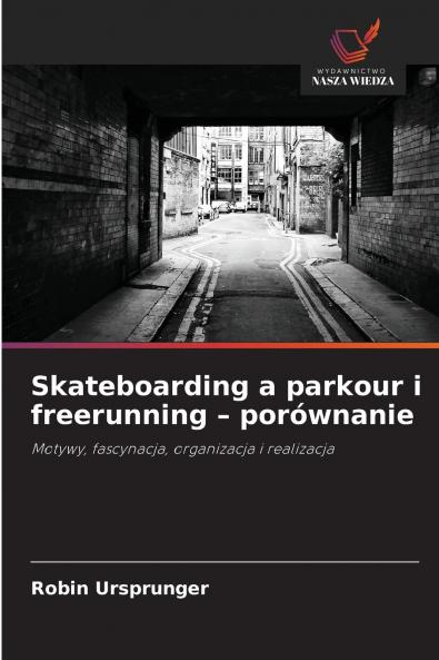 Skateboarding a parkour i freerunning - porównanie