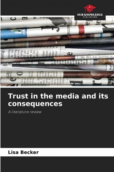 Trust in the media and its consequences