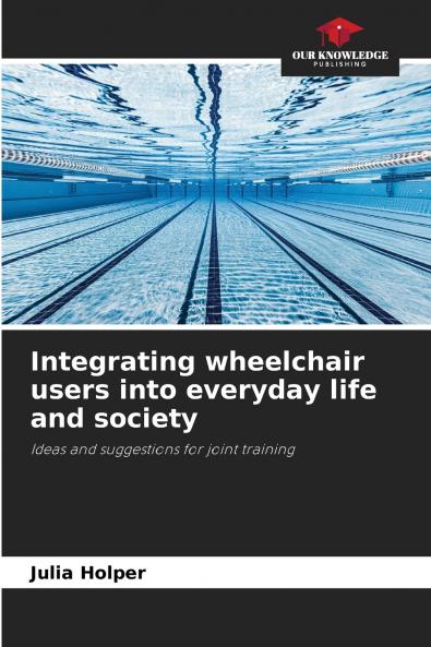 Integrating wheelchair users into everyday life and society
