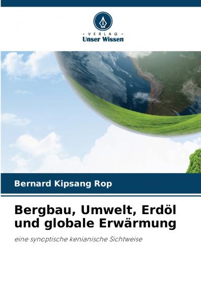 Bergbau Umwelt Erdöl und globale Erwärmung