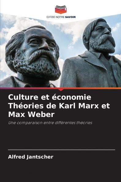 Culture et économie Théories de Karl Marx et Max Weber