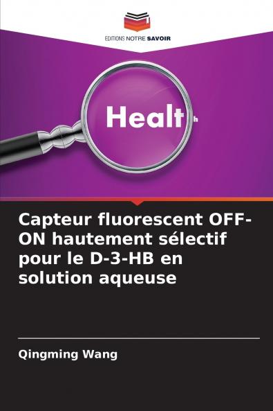 Capteur fluorescent OFF-ON hautement sélectif pour le D-3-HB en solution aqueuse
