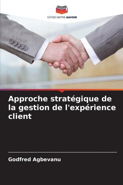 Approche stratégique de la gestion de l'expérience client
