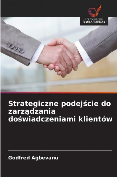 Strategiczne podejście do zarządzania doświadczeniami klientów