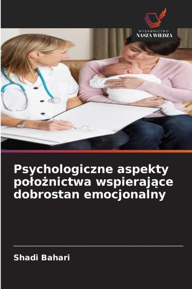 Psychologiczne aspekty położnictwa wspierające dobrostan emocjonalny