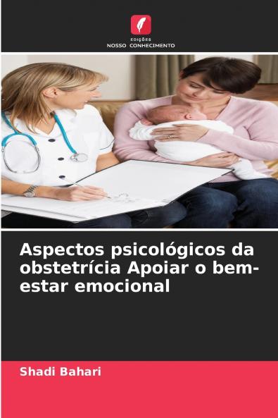 Aspectos psicológicos da obstetrícia Apoiar o bem-estar emocional