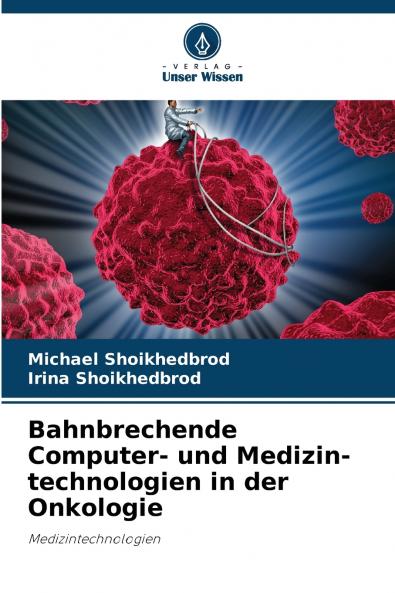 Bahnbrechende Computer- und Medizin-technologien in der Onkologie