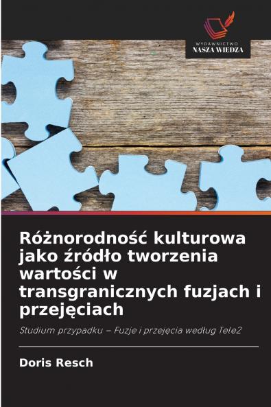 Różnorodność kulturowa jako źródło tworzenia wartości w transgranicznych fuzjach i przejęciach