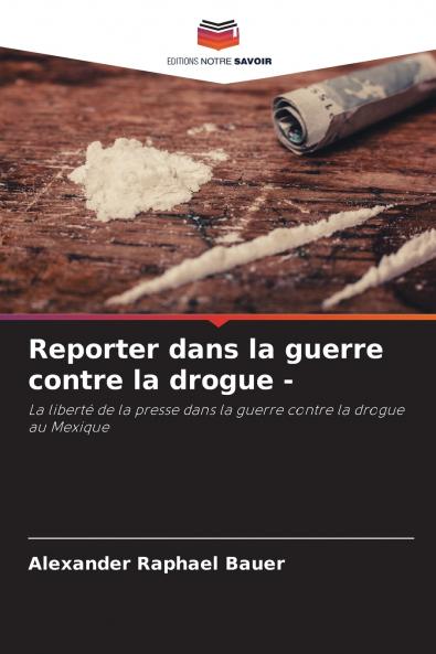 Reporter dans la guerre contre la drogue -