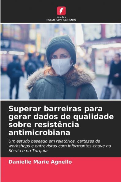 Superar barreiras para gerar dados de qualidade sobre resistência antimicrobiana