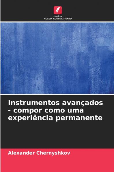 Instrumentos avançados - compor como uma experiência permanente