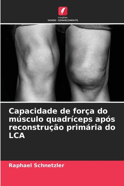 Capacidade de força do músculo quadríceps após reconstrução primária do LCA