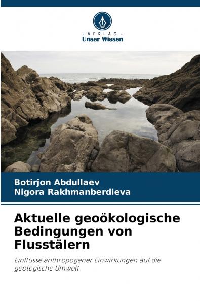 Aktuelle geoökologische Bedingungen von Flusstälern