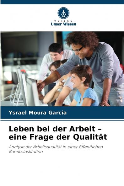 Leben bei der Arbeit - eine Frage der Qualität