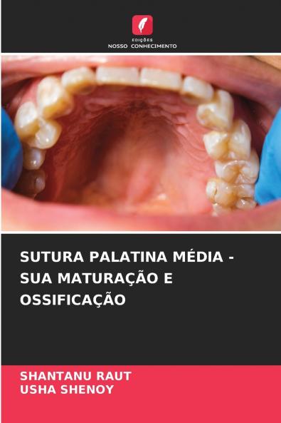 SUTURA PALATINA MÉDIA - SUA MATURAÇÃO E OSSIFICAÇÃO