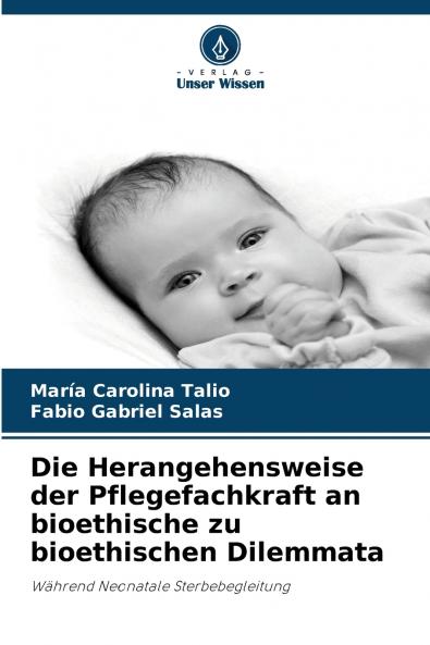 Die Herangehensweise der Pflegefachkraft an bioethische zu bioethischen Dilemmata