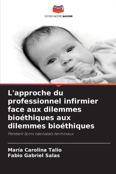 L'approche du professionnel infirmier face aux dilemmes bioéthiques aux dilemmes bioéthiques