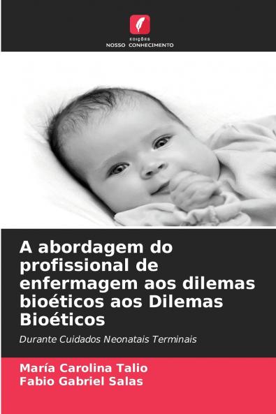A abordagem do profissional de enfermagem aos dilemas bioéticos aos Dilemas Bioéticos